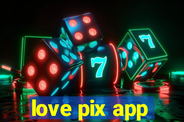 love pix app